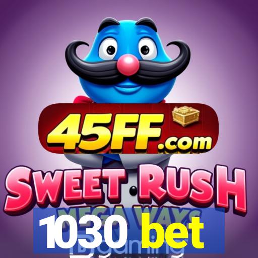 1030 bet